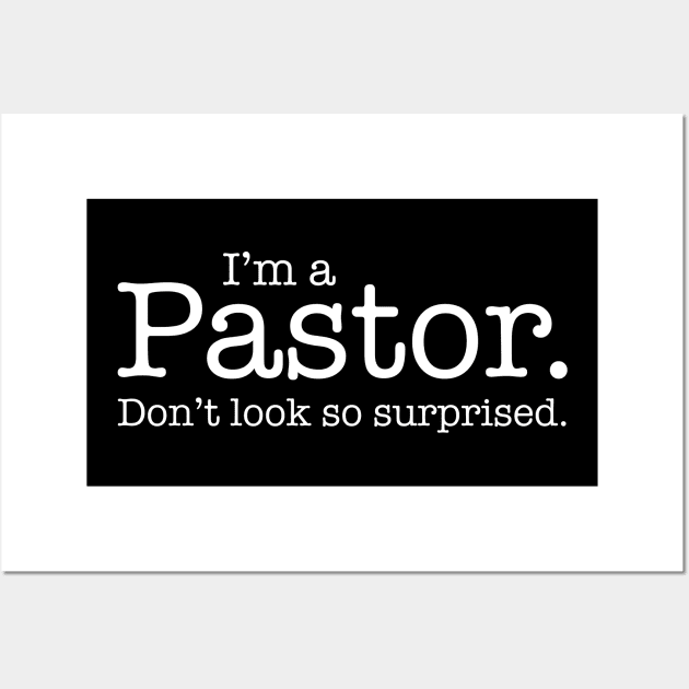 I'm a Pastor Don't Look So Surprised Funny Design Wall Art by dlinca